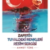 Fakültemiz Akademisyenlerinden Doç. Dr. Ahmet TÜRE'den "Zaferin Tuvaldeki Renkleri" Başlıklı Kişisel Resim Sergisi